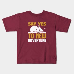 say yes to new adventure Kids T-Shirt